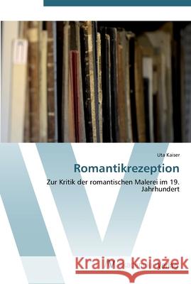 Romantikrezeption Kaiser, Uta 9783639396867 AV Akademikerverlag