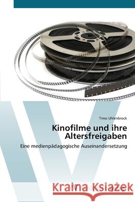 Kinofilme und ihre Altersfreigaben Uhlenbrock, Timo 9783639400069 AV Akademikerverlag