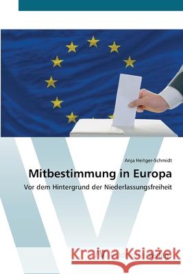 Mitbestimmung in Europa Heitger-Schmidt, Anja 9783639408461
