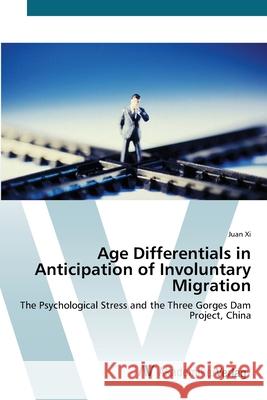 Age Differentials in Anticipation of Involuntary Migration XI, Juan 9783639410174 AV Akademikerverlag