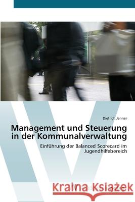 Management und Steuerung in der Kommunalverwaltung Jenner, Dietrich 9783639410839