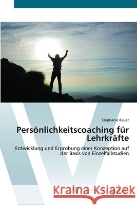 Persönlichkeitscoaching für Lehrkräfte Bauer, Stephanie 9783639419917