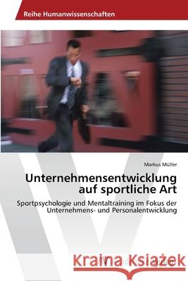 Unternehmensentwicklung auf sportliche Art Müller, Markus 9783639439601