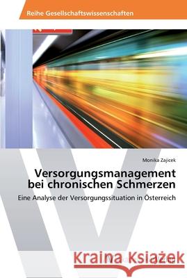 Versorgungsmanagement bei chronischen Schmerzen Zajicek, Monika 9783639446296 AV Akademikerverlag