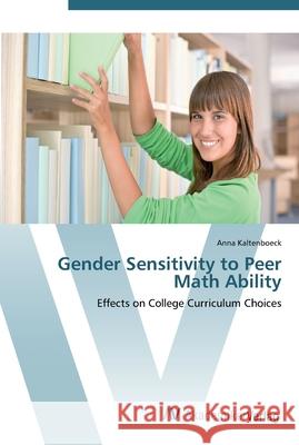 Gender Sensitivity to Peer Math Ability Kaltenboeck, Anna 9783639450330 AV Akademikerverlag