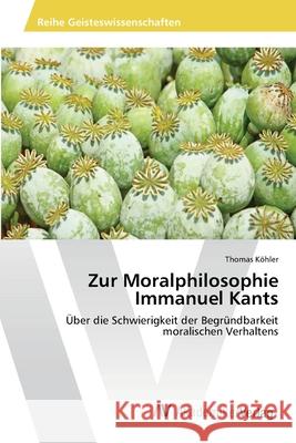 Zur Moralphilosophie Immanuel Kants Kohler, Thomas 9783639478051