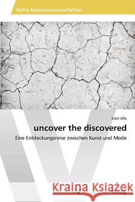 uncover the discovered Ulfa, Sibel 9783639496116 AV Akademikerverlag