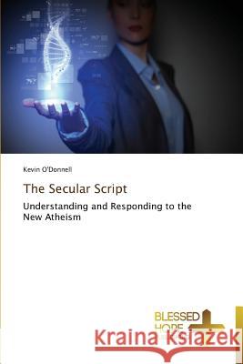 The Secular Script O'Donnell Kevin 9783639500929 Blessed Hope Publishing
