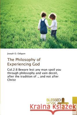 The Philosophy of Experiencing God Odigure Joseph O. 9783639509632