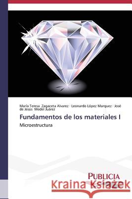 Fundamentos de los materiales I Zagaceta Alvarez María Teresa 9783639555738 Publicia