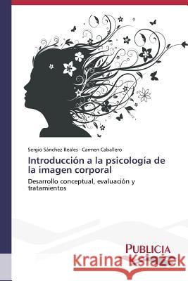 Introducción a la psicología de la imagen corporal Sánchez Reales Sergio 9783639556063 Publicia