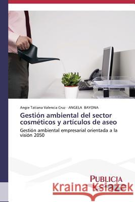 Gestión ambiental del sector cosméticos y artículos de aseo Valencia Cruz, Angie Tatiana 9783639557640