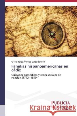 Familias hispanoamericanas en cádiz Zarza Rondón, Gloria de Los Ángeles 9783639559637 Publicia