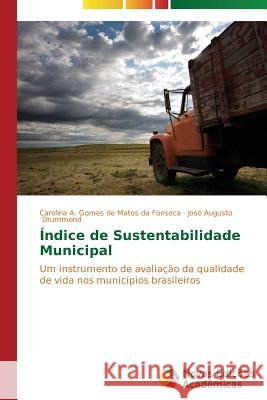 Índice de sustentabilidade municipal A Gomes de Matos Da Fonseca Carolina 9783639612349 Novas Edicoes Academicas