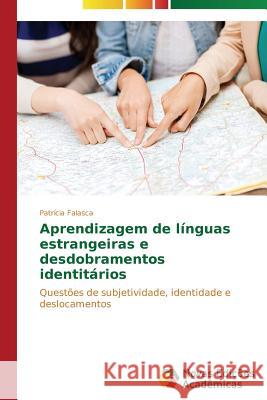 Aprendizagem de línguas estrangeiras e desdobramentos identitários Falasca Patrícia 9783639615623 Novas Edicoes Academicas