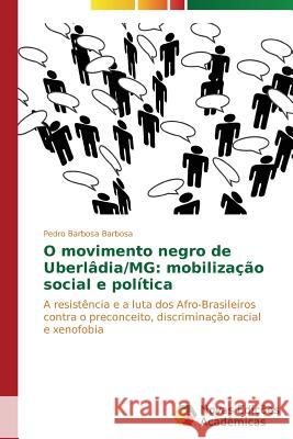 O movimento negro de Uberlâdia/MG: mobilização social e política Barbosa Pedro Barbosa 9783639617955