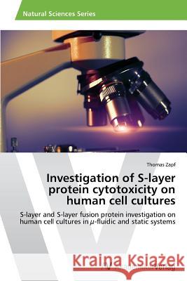 Investigation of S-layer protein cytotoxicity on human cell cultures Zapf, Thomas 9783639634600 AV Akademikerverlag