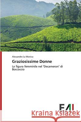 Graziosissime Donne La Monica Alessandro 9783639655834 Edizioni Accademiche Italiane