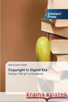 Copyright in Digital Era Yadav Alok Kumar 9783639663860 Scholars' Press