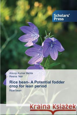 Rice bean- A Potential fodder crop for lean period Mehta Anoop Kumar 9783639665437 Scholars' Press