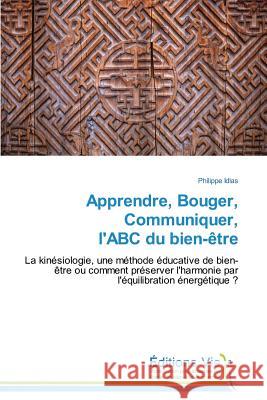 Apprendre, Bouger, Communiquer, l'Abc Du Bien-Ètre Idlas-P 9783639665734 Editions Vie