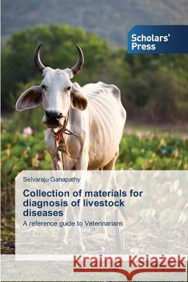Collection of materials for diagnosis of livestock diseases Ganapathy Selvaraju 9783639667585