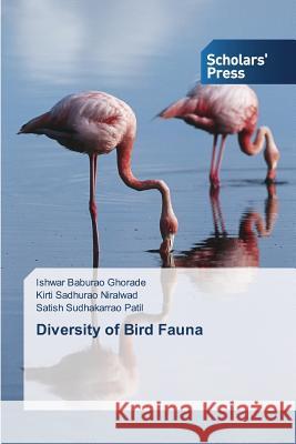 Diversity of Bird Fauna Baburao Ghorade Ishwar                   Sadhurao Niralwad Kirti                  Sudhakarrao Patil Satish 9783639667646 Scholars' Press
