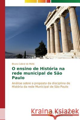 O ensino de História na rede municipal de São Paulo Cabral de Mello Bruno 9783639680928 Novas Edicoes Academicas