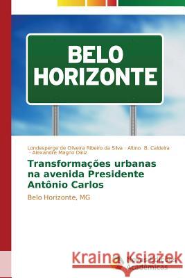 Transformações urbanas na avenida Presidente Antônio Carlos de Oliveira Ribeiro Da Silva Londesperge 9783639684667 Novas Edicoes Academicas