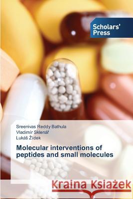 Molecular interventions of peptides and small molecules Sreenivas Reddy Bathula, Vladimír Sklenář, Lukás Zídek 9783639702835