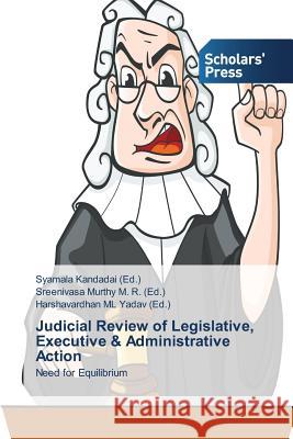 Judicial Review of Legislative, Executive & Administrative Action Kandadai, Syamala 9783639707267 Scholars' Press