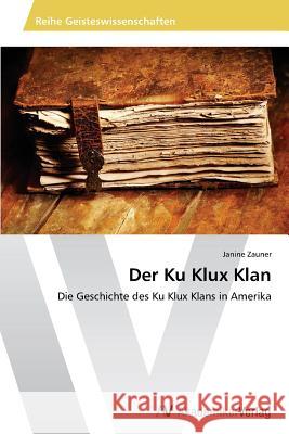 Der Ku Klux Klan Zauner Janine 9783639726978 AV Akademikerverlag