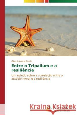 Entre o Tripalium e a resiliência Bacchi Gino Augusto 9783639743456 Novas Edicoes Academicas