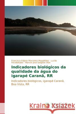 Indicadores biológicos da qualidade da água do igarapé Caranã, RR Marcelino Magalhães Francisca Edjane 9783639743678 Novas Edicoes Academicas