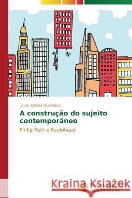 A construção do sujeito contemporâneo Iglesias Quadrado Lauro 9783639744842 Novas Edicoes Academicas