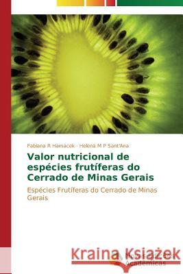 Valor nutricional de espécies frutíferas do Cerrado de Minas Gerais R. Hamacek Fabiana 9783639746310 Novas Edicoes Academicas