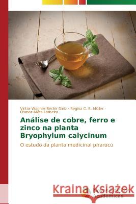 Análise de cobre, ferro e zinco na planta Bryophylum calycinum Bechir Diniz Victor Wagner 9783639748680 Novas Edicoes Academicas
