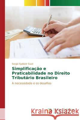 Simplificação e Praticabilidade no Direito Tributário Brasileiro Saad Sergio Sydionir 9783639751963 Novas Edicoes Academicas