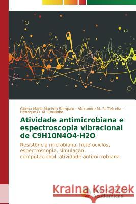 Atividade antimicrobiana e espectroscopia vibracional de C9H10N4O4-H2O Macêdo Sampaio Gillena Maria 9783639752045 Novas Edicoes Academicas