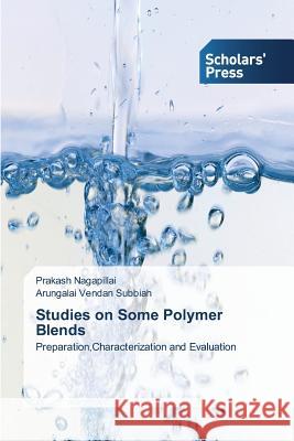 Studies on Some Polymer Blends Nagapillai Prakash 9783639768008 Scholars' Press