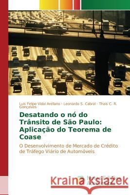 Desatando o nó do Trânsito de São Paulo: Aplicação do Teorema de Coase Arellano Luis Felipe Vidal 9783639830156 Novas Edicoes Academicas