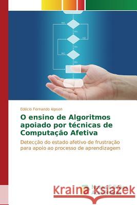 O ensino de Algoritmos apoiado por técnicas de Computação Afetiva Iepsen Edécio Fernando 9783639838190 Novas Edicoes Academicas