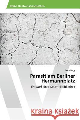 Parasit am Berliner Hermannplatz Nagy Dora 9783639844054 AV Akademikerverlag
