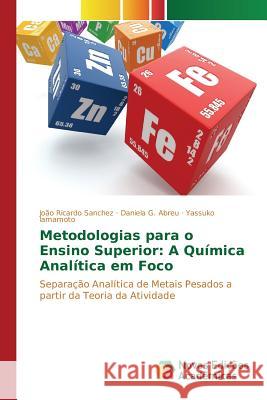 Metodologias para o Ensino Superior: A Química Analítica em Foco Sanchez João Ricardo 9783639846621 Novas Edicoes Academicas