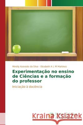 Experimentação no ensino de Ciências e a formação do professor Azevedo Da Silva Minelly 9783639846713 Novas Edicoes Academicas
