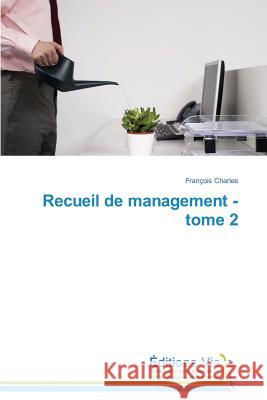 Recueil de Management - Tome 2 Charles Francois 9783639847499