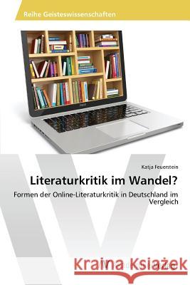 Literaturkritik im Wandel? Feuerstein Katja 9783639851809