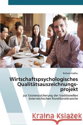 Wirtschaftspsychologisches Qualitätsauszeichnungs-projekt Kadlec Barbara 9783639852097 AV Akademikerverlag