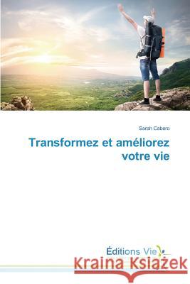 Transformez Et Améliorez Votre Vie Cabero-S 9783639888454 Editions Vie