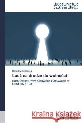 Lódź na drodze do wolności Kędzierski, Radoslaw 9783639890747 Wydawnictwo Bezkresy Wiedzy